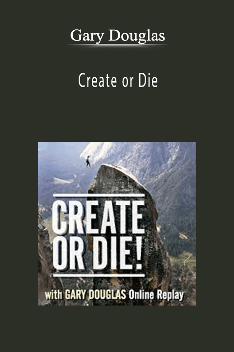 Create or Die – Gary Douglas