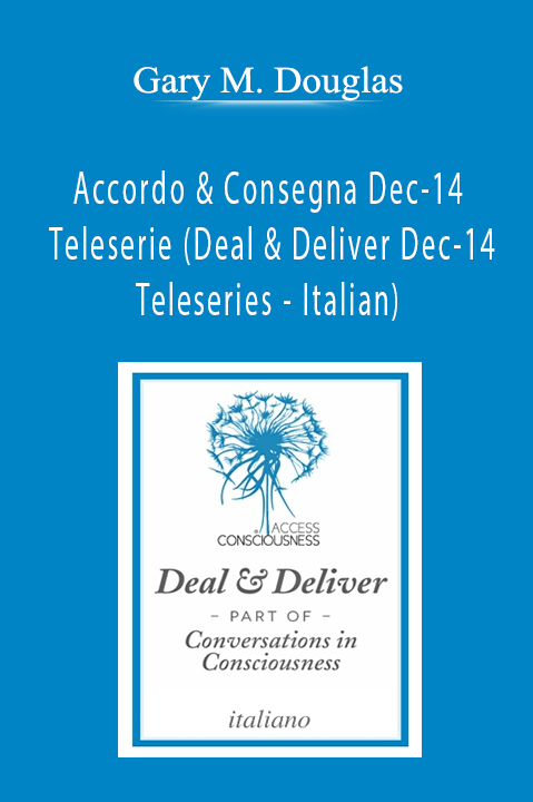 Accordo & Consegna Dec–14 Teleserie (Deal & Deliver Dec–14 Teleseries – Italian) – Gary M. Douglas