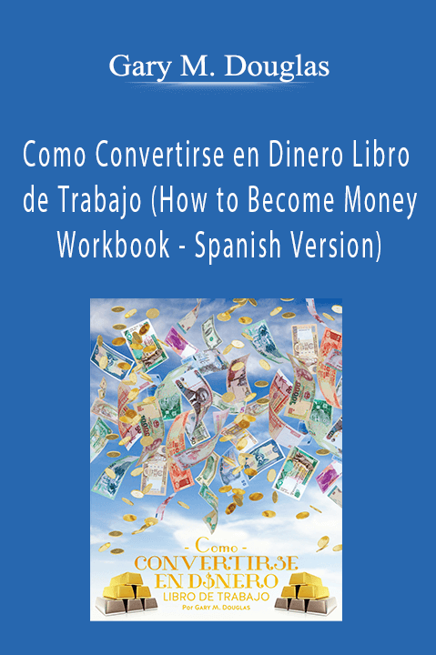 Como Convertirse en Dinero Libro de Trabajo (How to Become Money Workbook – Spanish Version) – Gary M. Douglas