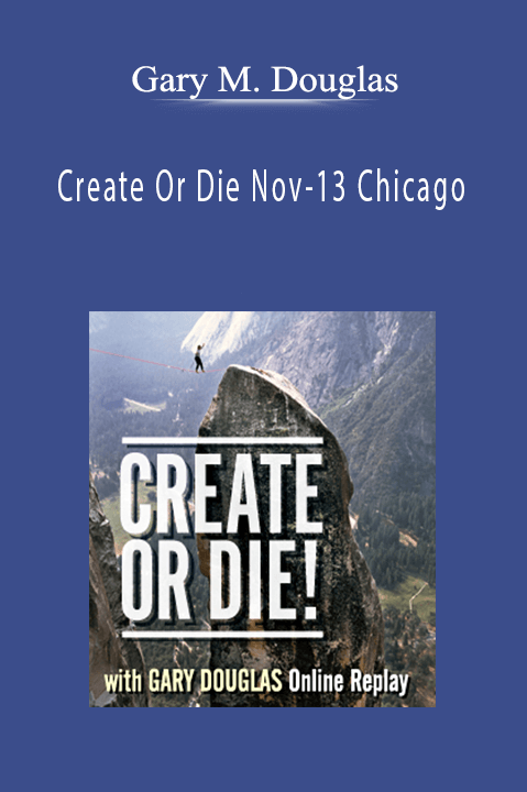 Create Or Die Nov–13 Chicago – Gary M. Douglas