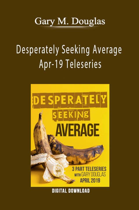 Desperately Seeking Average Apr–19 Teleseries – Gary M. Douglas