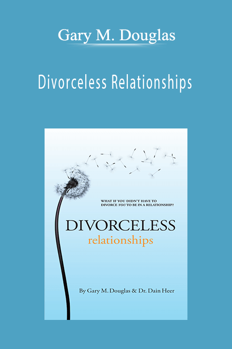 Divorceless Relationships – Gary M. Douglas