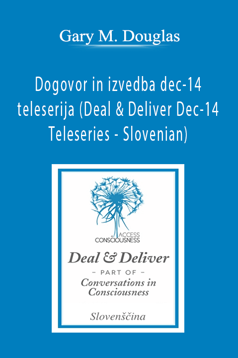 Dogovor in izvedba dec–14 teleserija (Deal & Deliver Dec–14 Teleseries – Slovenian) – Gary M. Douglas