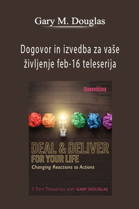 Dogovor in izvedba za vaše življenje feb–16 teleserija (Deal & Deliver for Your Life Feb–16 Teleseries – Slovenian) – Gary M. Douglas