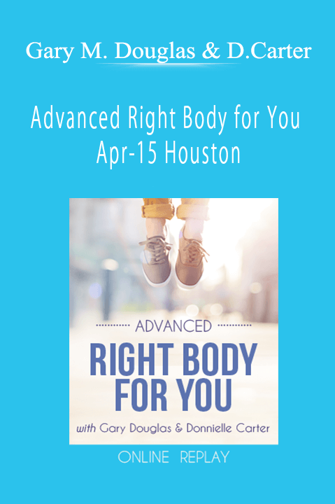 Advanced Right Body for You Apr–15 Houston – Gary M. Douglas & Donnielle Carter