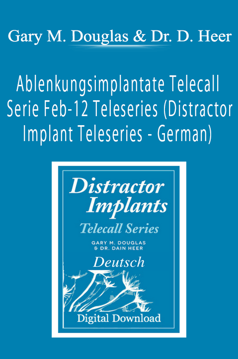 Ablenkungsimplantate Telecall Serie Feb–12 Teleseries (Distractor Implant Teleseries – German) – Gary M. Douglas & Dr. Dain Heer