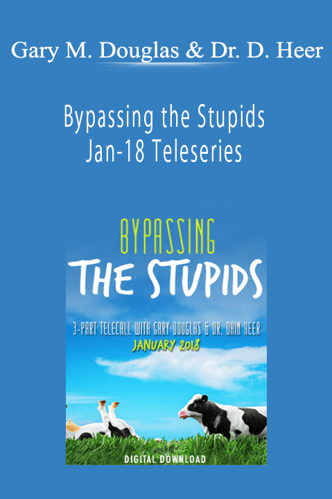 Bypassing the Stupids Jan–18 Teleseries – Gary M. Douglas & Dr. Dain Heer