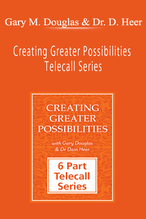 Creating Greater Possibilities Telecall Series – Gary M. Douglas & Dr. Dain Heer