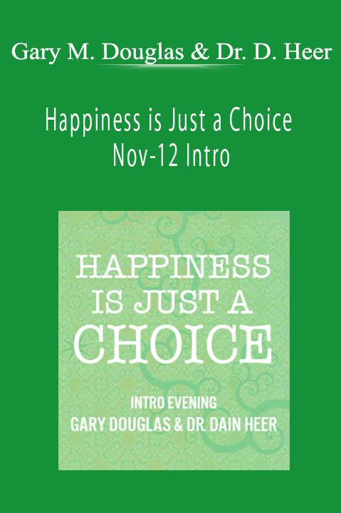 Happiness is Just a Choice Nov–12 Intro – Gary M. Douglas & Dr. Dain Heer