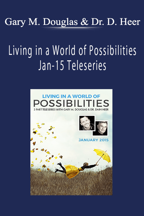Living in a World of Possibilities Jan–15 Teleseries – Gary M. Douglas & Dr. Dain Heer