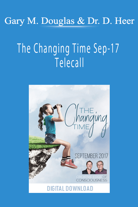 The Changing Time Sep–17 Telecall – Gary M. Douglas & Dr. Dain Heer