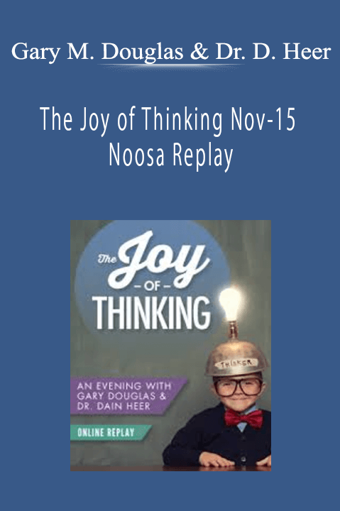 The Joy of Thinking Nov–15 Noosa Replay – Gary M. Douglas & Dr. Dain Heer