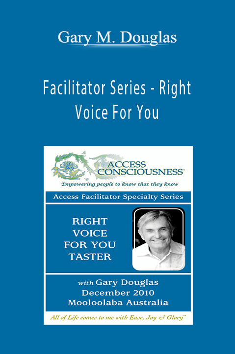 Facilitator Series – Right Voice For You – Gary M. Douglas