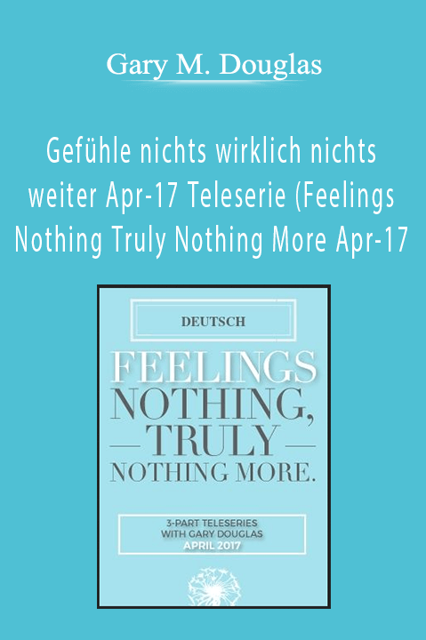 Gefühle nichts wirklich nichts weiter Apr–17 Teleserie (Feelings Nothing Truly Nothing More Apr–17 – Gary M. Douglas