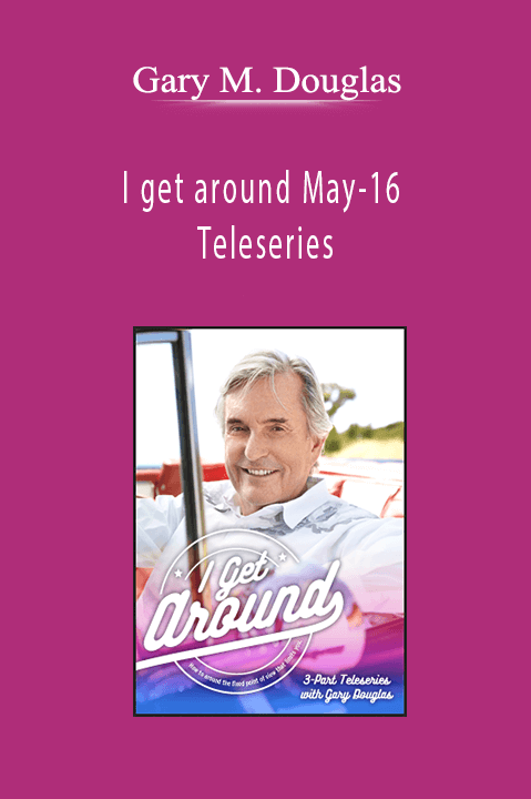 I get around May–16 Teleseries – Gary M. Douglas