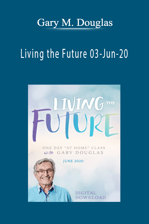 Living the Future 03–Jun–20 – Gary M. Douglas