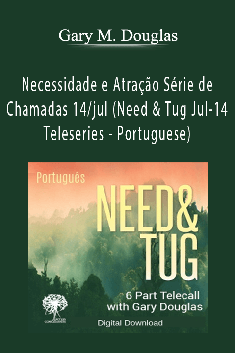 Necessidade e Atração Série de Chamadas 14/jul (Need & Tug Jul–14 Teleseries – Portuguese) – Gary M. Douglas