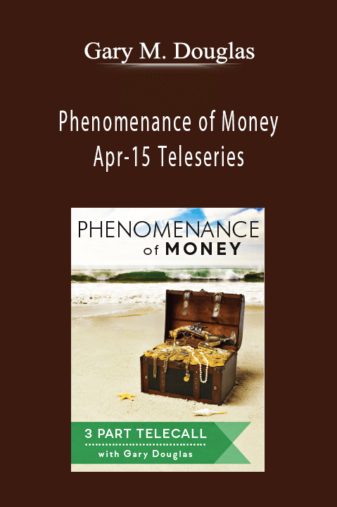 Phenomenance of Money Apr–15 Teleseries – Gary M. Douglas