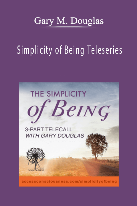 Simplicity of Being Teleseries – Gary M. Douglas