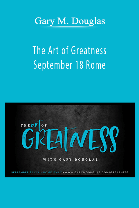 The Art of Greatness – September 18 Rome – Gary M. Douglas