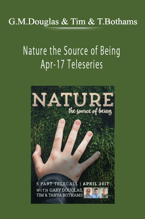 Nature the Source of Being Apr–17 Teleseries – Gary M. Douglas & Tim & Tanya Bothams