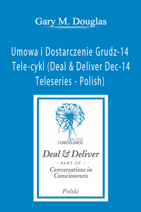 Umowa i Dostarczenie Grudz–14 Tele–cykl (Deal & Deliver Dec–14 Teleseries – Polish) – Gary M. Douglas