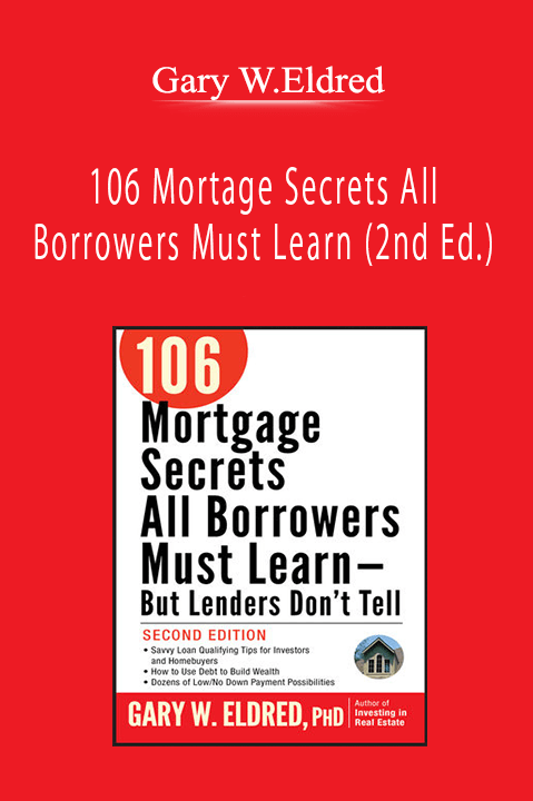 106 Mortage Secrets All Borrowers Must Learn (2nd Ed.) – Gary W.Eldred