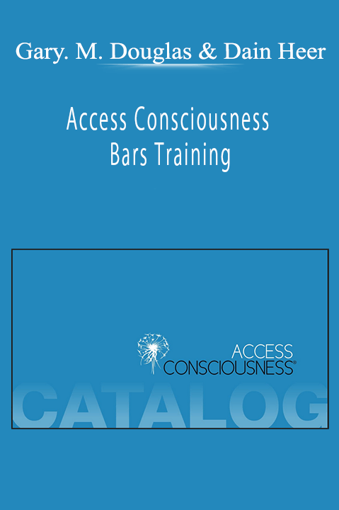 Access Consciousness – Bars Training – Gary. M. Douglas & Dain Heer