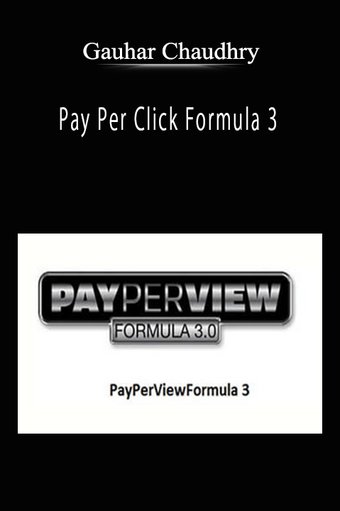Pay Per Click Formula 3 – Gauhar Chaudhry