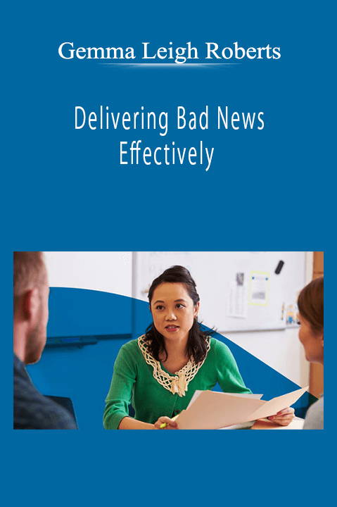Delivering Bad News Effectively – Gemma Leigh Roberts