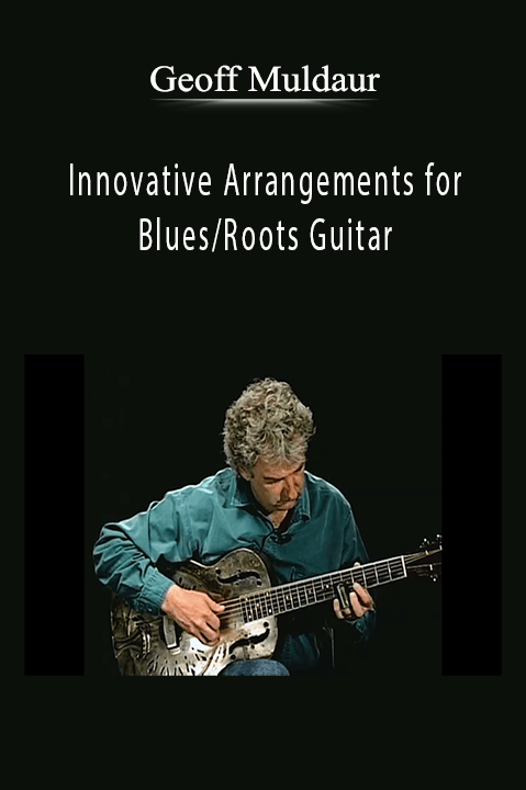 Innovative Arrangements for Blues/Roots Guitar – Geoff Muldaur