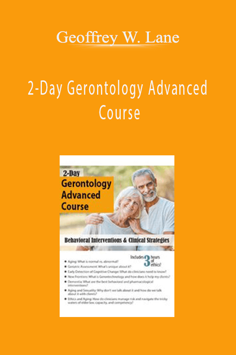 2–Day Gerontology Advanced Course: Behavioral Interventions & Clinical Strategies – Geoffrey W. Lane