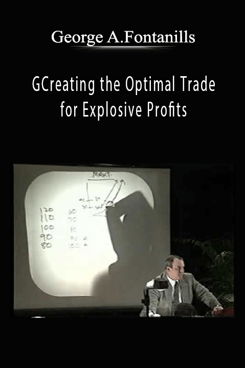 Creating the Optimal Trade for Explosive Profits – George A.Fontanills