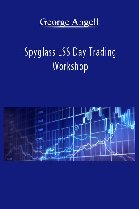 Spyglass LSS Day Trading Workshop – George Angell