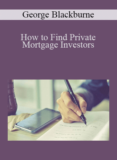 How to Find Private Mortgage Investors – George Blackburne