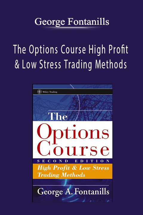 The Options Course High Profit & Low Stress Trading Methods – George Fontanills