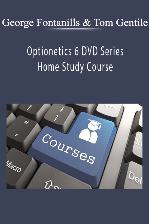 Optionetics 6 DVD Series Home Study Course – George Fontanills & Tom Gentile