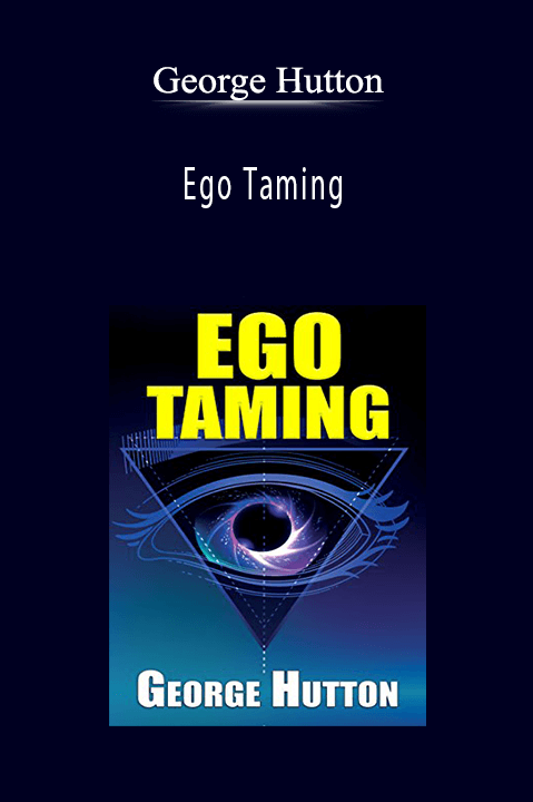 Ego Taming – George Hutton