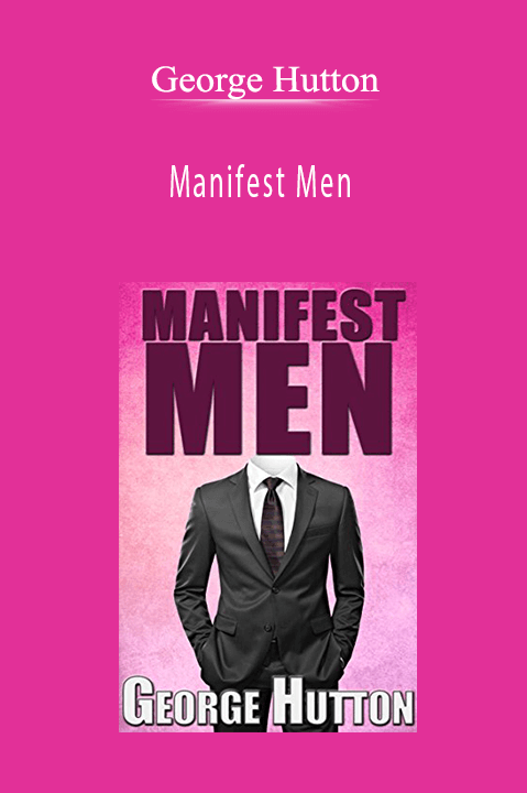 Manifest Men – George Hutton