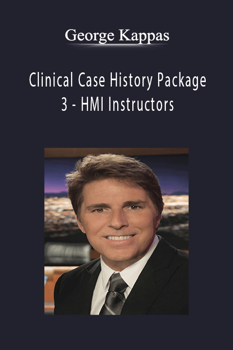 Clinical Case History Package 3 – HMI Instructors – George Kappas