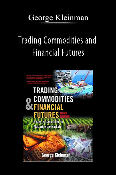 Trading Commodities and Financial Futures – George Kleinman