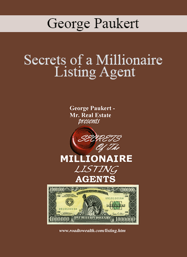 Secrets of a Millionaire Listing Agent – George Paukert