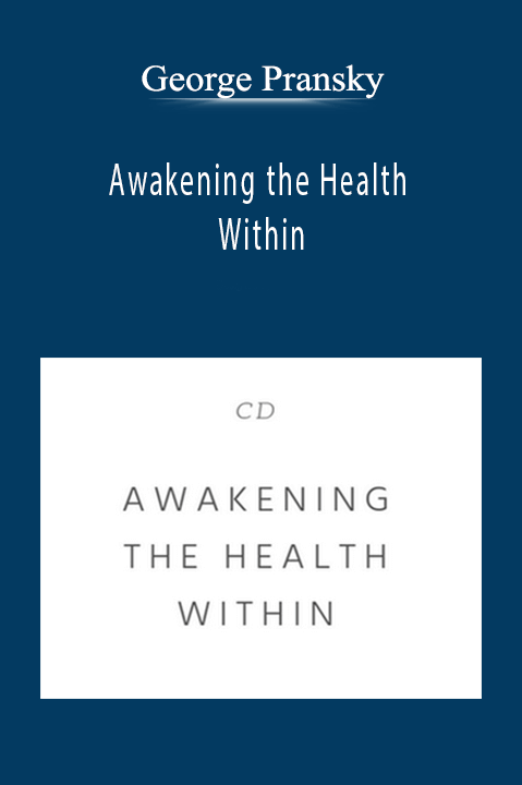 Awakening the Health Within – George Pransky