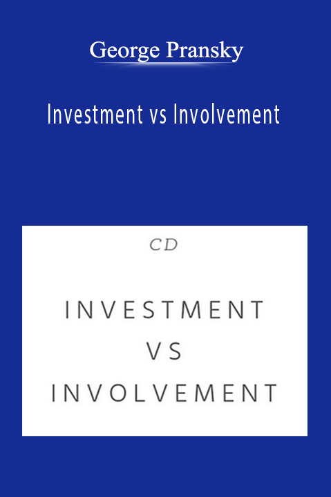 Investment vs Involvement – George Pransky