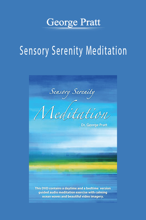 Sensory Serenity Meditation – George Pratt