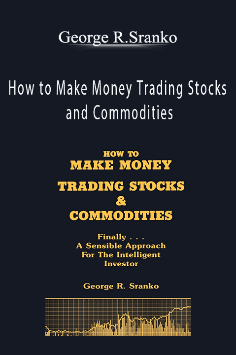 How to Make Money Trading Stocks and Commodities – George R.Sranko