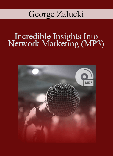 Incredible Insights Into Network Marketing (MP3) – George Zalucki