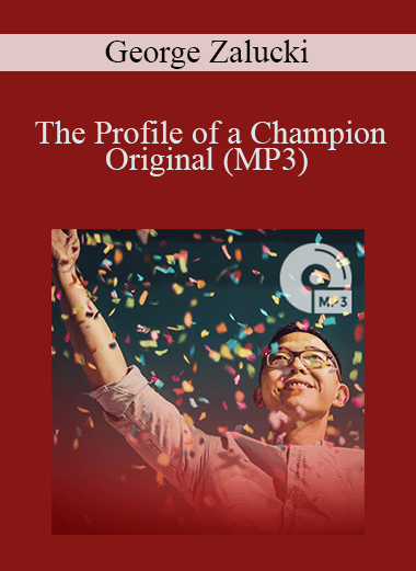 The Profile of a Champion Original (MP3) – George Zalucki