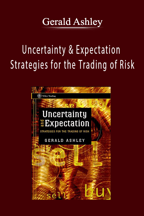 Uncertainty & Expectation Strategies for the Trading of Risk – Gerald Ashley