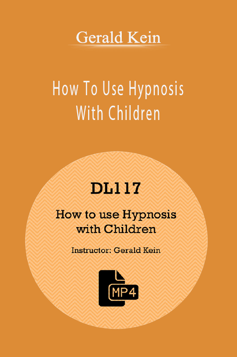 How To Use Hypnosis With Children – Gerald Kein